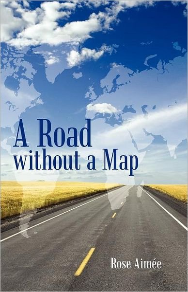 Cover for Rose Aim E · A Road Without a Map (Paperback Bog) (2011)
