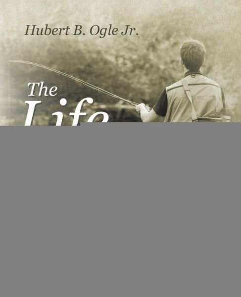 Cover for Hubert B. Ogle Jr. · The Life I Have Lived: and Those Who Came Before Me (Paperback Book) (2014)