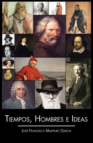 Cover for José Francisco Martinez Garcia · Tiempos, Hombres E Ideas (Paperback Book) [Spanish edition] (2012)