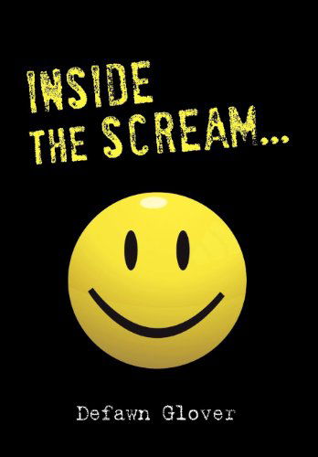 Cover for Defawn Glover · Inside the Scream...: a Message of Hope (Hardcover bog) (2011)