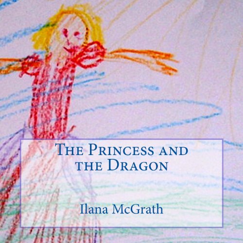 Cover for Ilana Mcgrath · The Princess and the Dragon (Paperback Book) [Lrg edition] (2011)