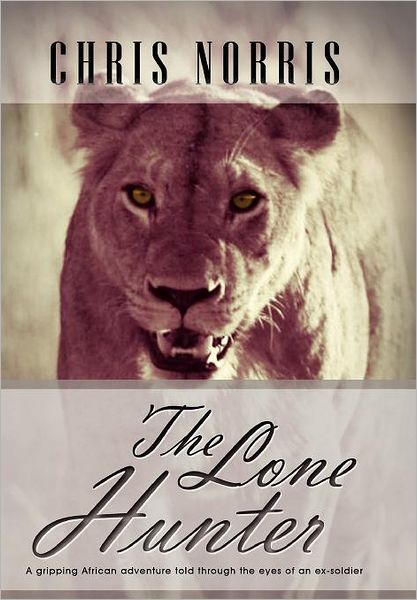 Cover for Chris Norris · The Lone Hunter (Hardcover Book) (2012)