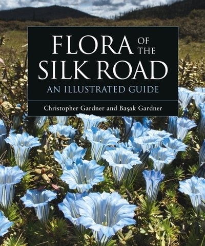 Cover for Basak Gardner · Flora of the Silk Road: An Illustrated Guide (Hardcover Book) (2019)