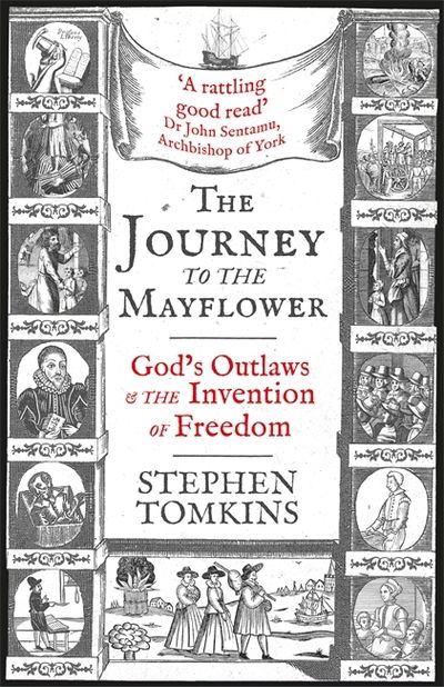 Cover for Stephen Tomkins · The Journey to the Mayflower: God's Outlaws and the Invention of Freedom (Hardcover Book) (2020)