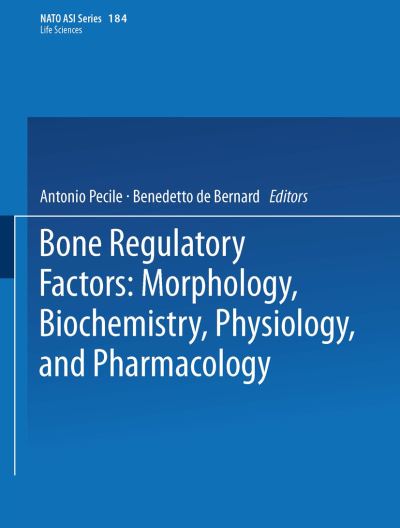 Cover for Antonio Pecile · Bone Regulatory Factors: Morphology, Biochemistry, Physiology, and Pharmacology - NATO Science Series A: (Paperback Book) [Softcover reprint of the original 1st ed. 1990 edition] (2013)