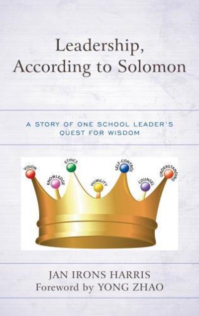 Cover for Jan Irons Harris · Leadership, According to Solomon: A Story of One School Leader's Quest for Wisdom (Hardcover Book) (2017)
