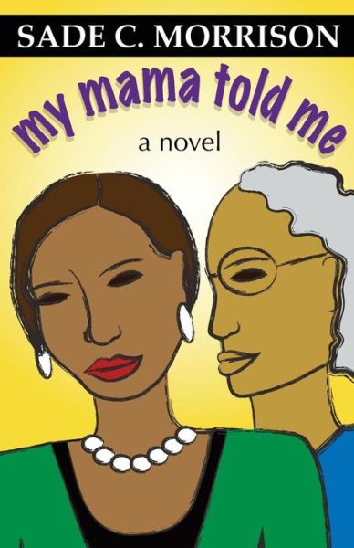 Cover for Sade C. Morrison · My Mama Told Me (Paperback Book) (2012)