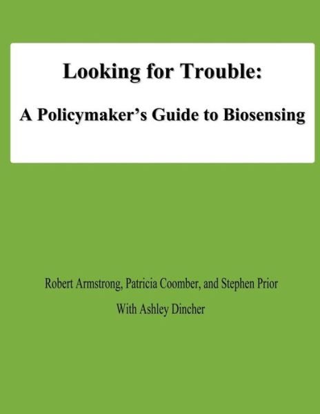 Cover for Robert Armstrong · Looking for Trouble: a Policymaker's Guide to Biosensing (Pocketbok) (2012)