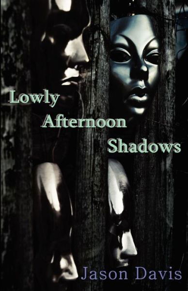 Cover for Jason Davis · Lowly Afternoon Shadows (Paperback Book) (2012)