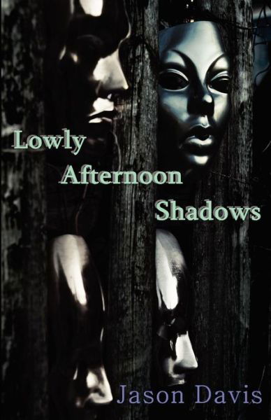 Cover for Jason Davis · Lowly Afternoon Shadows (Taschenbuch) (2012)