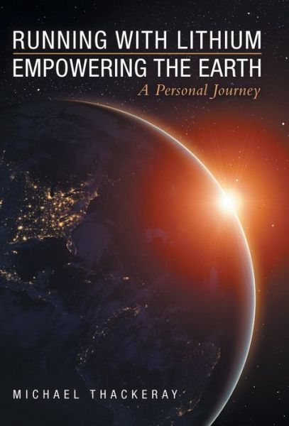 Running with Lithium-Empowering the Earth - Michael Thackeray - Books - Archway Publishing - 9781480876101 - April 25, 2019