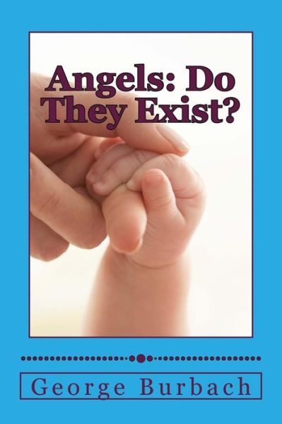 Cover for George Burbach · Angels: Do They Exist?: is There a Guardian Angel for Everyone ? (Taschenbuch) (2013)