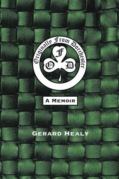 Cover for Gerard Healy · Originally from Dorchester: a Memoir (Paperback Book) (2014)