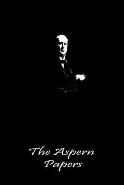 The Aspern Papers - Henry James - Livros - Createspace - 9781490987101 - 14 de julho de 2013