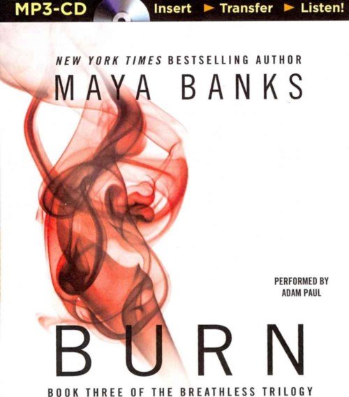 Cover for Maya Banks · Burn (The Breathless Trilogy) (MP3-CD) [Mp3 Una edition] (2014)