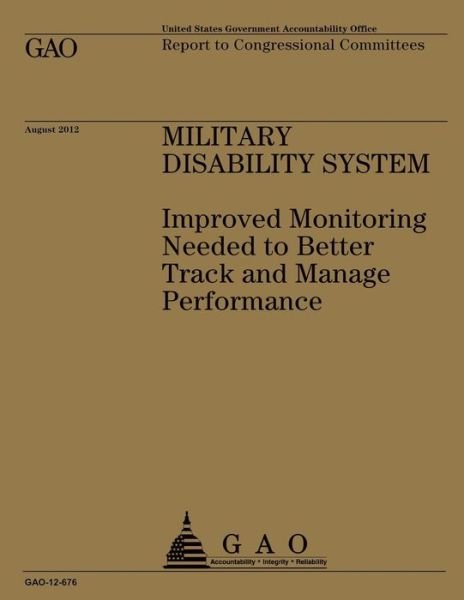Cover for Government Accountability Office · Military Disability System: Improved Monitoring Needed to Better Track and Manage Performance (Taschenbuch) (2013)