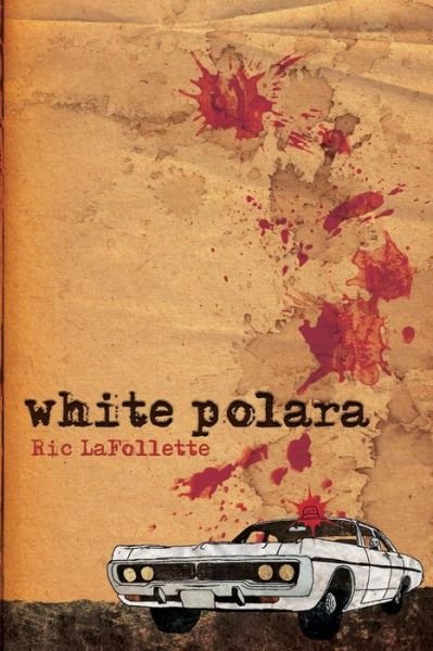 Cover for Ric Lafollette · White Polara (Paperback Book) (2013)