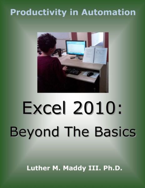 Cover for Maddy, Luther M, III · Excel 2010: Beyond the Basics (Paperback Book) (2014)