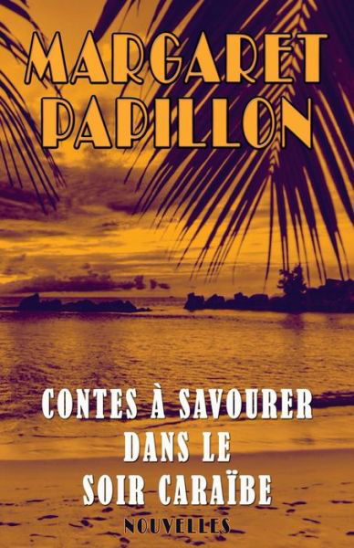 Cover for Margaret Papillon · Contes a Savourer Dans Le Soir Caraibe (Paperback Bog) (2014)