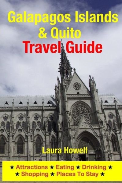 Cover for Laura Howell · Galapagos Islands &amp; Quito Travel Guide: Attractions, Eating, Drinking, Shopping &amp; Places to Stay (Paperback Bog) (2014)