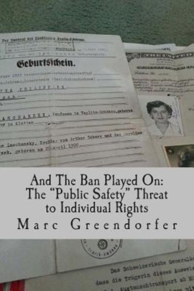 Cover for Marc a Greendorfer · And the Ban Played On: the Public Safety Threat to Individual Rights (Paperback Book) (2014)