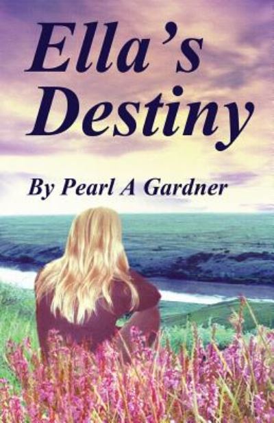 Cover for Pearl a Gardner · Ella's Destiny (Paperback Book) (2014)