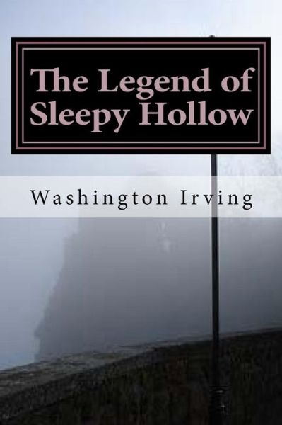 The Legend of Sleepy Hollow: (Washington Irving Classics Collection) - Washington Irving - Books - Createspace - 9781502592101 - October 2, 2014