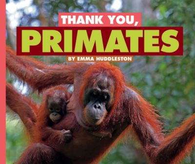 Thank You, Primates - Emma Huddleston - Other - Child's World, Incorporated, The - 9781503850101 - 2022