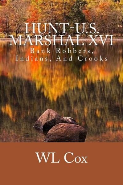 Cover for Wl Cox · Hunt-u.s. Marshal Xvi: Bank Robbers, Indians, and Crooks (Pocketbok) (2015)