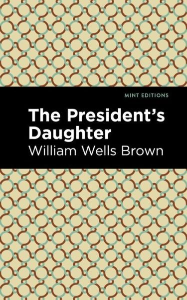 Cover for William Wells Brown · The President's Daughter - Mint Editions (Pocketbok) (2021)
