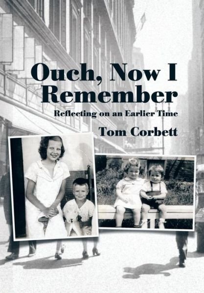 Cover for Tom Corbett · Ouch, Now I Remember: Reflecting on an Earlier Time (Hardcover bog) (2015)