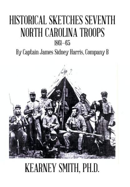Cover for Kearney Smith · Historical Sketches Seventh North Carolina Troops 1861-65 (Hardcover Book) (2015)