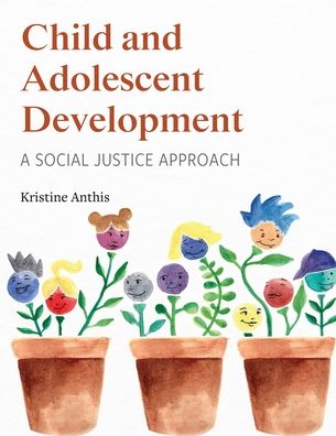 Cover for Kristine Anthis · Child and Adolescent Development: A Social Justice Approach (Paperback Book) (2020)