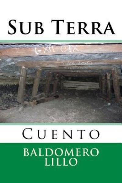 Sub Terra - Baldomero Lillo - Livros - Createspace Independent Publishing Platf - 9781519381101 - 17 de novembro de 2015