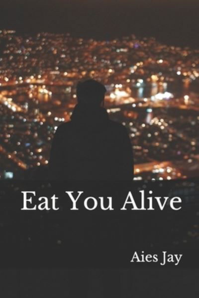 Cover for Aies Jay · Eat You Alive (Pocketbok) (2017)