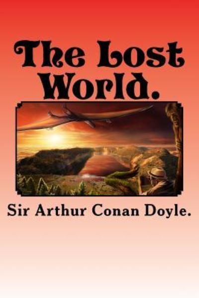 Cover for Sir Arthur Conan Doyle · The Lost World. (Paperback Bog) (2015)