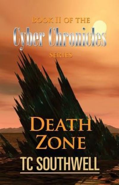 Cover for T C Southwell · Death Zone Book II of The Cyber Chronicles series (Paperback Bog) (2016)