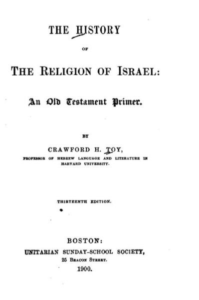 Cover for Crawford H. Toy · The History of the Religion of Israel, An Old Testament Primer (Pocketbok) (2016)