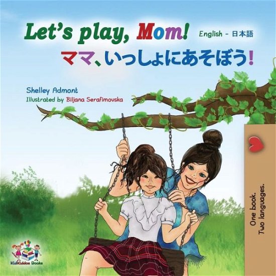 Let's play, Mom! - Shelley Admont - Books - KidKiddos Books Ltd. - 9781525911101 - March 17, 2019