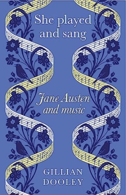 Gillian Dooley · She Played and Sang: Jane Austen and Music (Hardcover Book) (2024)