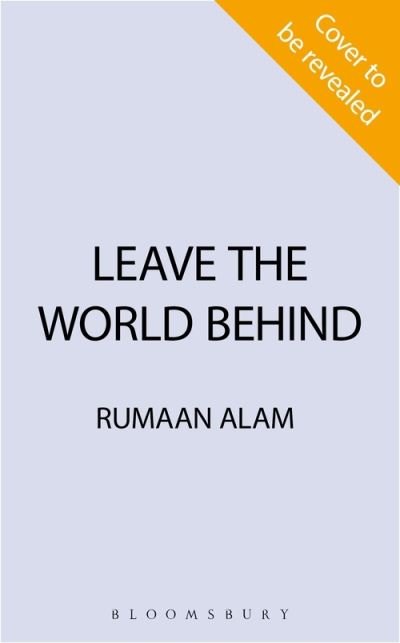 Cover for Rumaan Alam · Leave the World Behind: 'The book of an era' Independent (Paperback Book) (2021)