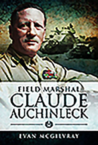 Cover for Evan McGilvray · Field Marshal Claude Auchinleck (Hardcover Book) (2020)