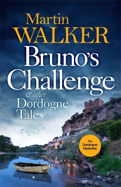 Cover for Martin Walker · Bruno's Challenge &amp; Other Dordogne Tales (Hardcover Book) (2021)