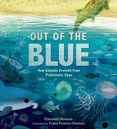 Cover for Elizabeth Shreeve · Out of the Blue: How Animals Evolved from Prehistoric Seas (Paperback Book) (2022)