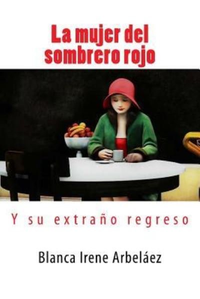 Cover for Blanca Irene Arbelaez · La mujer del sombrero rojo (Pocketbok) (2016)