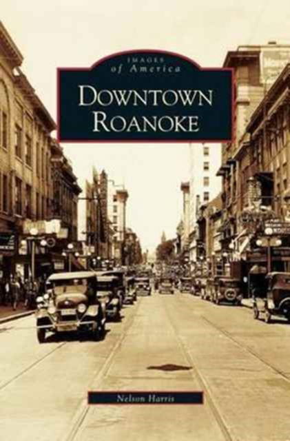 Cover for C Nelson Harris · Downtown Roanoke (Innbunden bok) (2004)