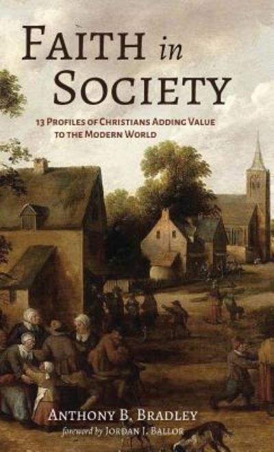 Cover for Anthony B Bradley · Faith in Society (Innbunden bok) (2019)
