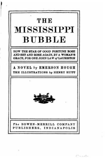 Cover for Emerson Hough · The Mississippi Bubble, How the Star of Good Fortune Rose and Set and Rose Again, by a Woman's Grace, for One John Law of Lauriston, a Novel (Paperback Book) (2016)