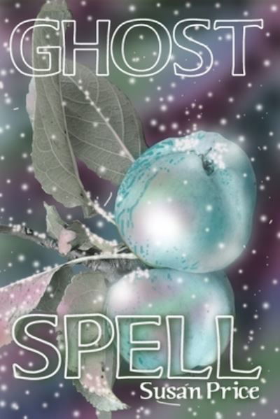 Ghost Spell (Ghost World Sequence) (Volume 4) - Susan Price - Bøger - CreateSpace Independent Publishing Platf - 9781537792101 - 10. juli 2017