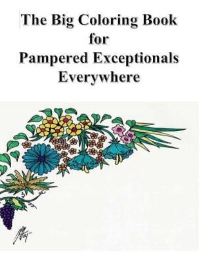 The Big Coloring Book for Pampered Exceptionals Everywhere - G D Hansen - Boeken - Createspace Independent Publishing Platf - 9781539529101 - 25 november 2016